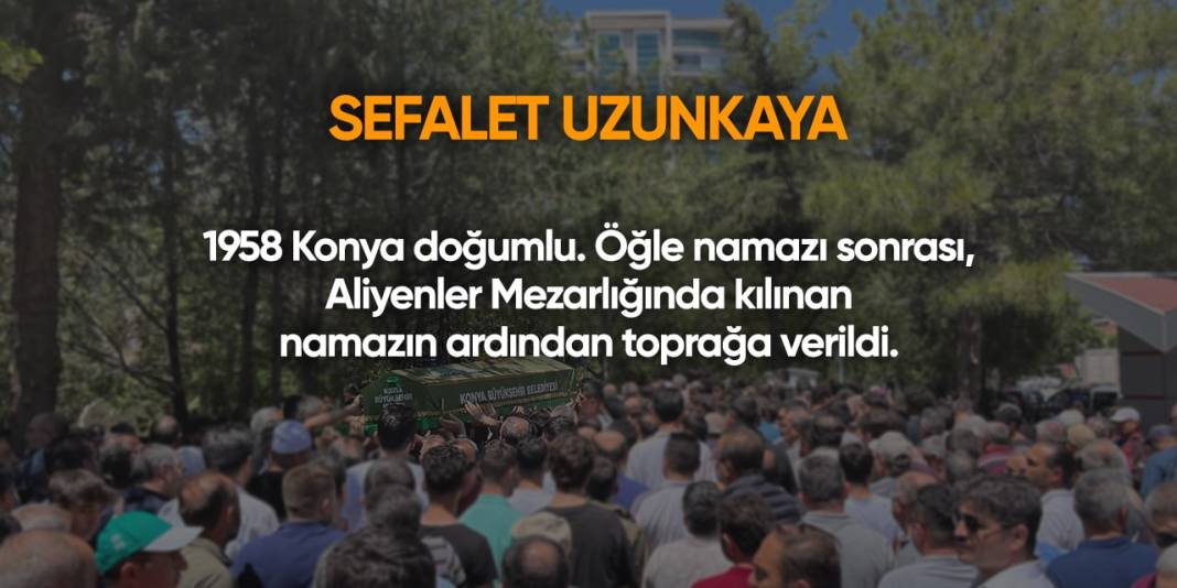 Konya'da bugün hayatını kaybedenler | 18 Temmuz 2024 11